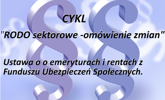 Zmiany w ustawie o emeryturach i rentach z Funduszu Ubezpieczeń Społecznych.