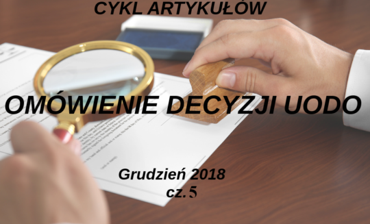 Omówienie decyzji UODO –grudzień 2018 r. – część 5