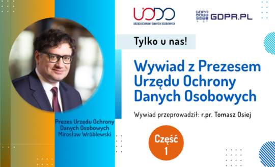 Wywiad z Prezesem UODO Mirosławem Wróblewskim