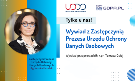 Wywiad z Zastępczynią Prezesa Urzędu Ochrony Danych Osobowych Agnieszką Grzelak