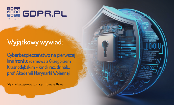 Cyberbezpieczeństwo na pierwszej linii frontu – wywiad z kmdr rez.dr hab. Grzegorzem Krasnodębskim