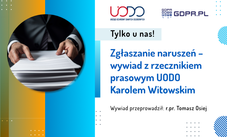Zgłaszanie naruszeń – wywiad z Rzecznikiem Urzędu Ochrony Danych Osobowych