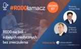 #RODOłamacz pt. „RODO nie boli – o danych medycznych bez znieczulenia”