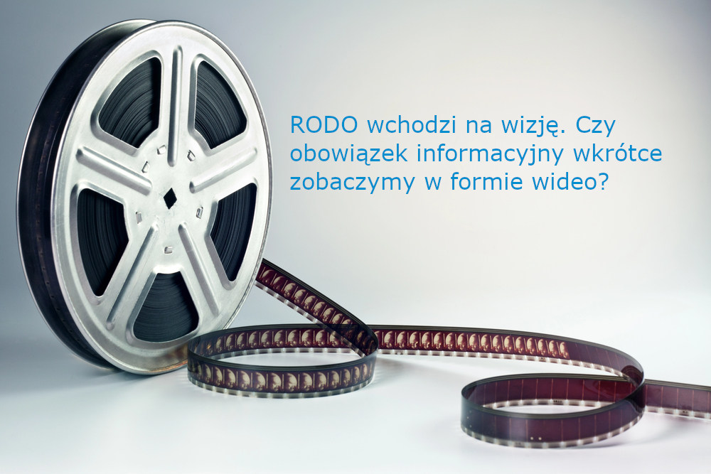 RODO wchodzi na wizję. Czy zobaczymy obowiązek informacyjny w formie video?