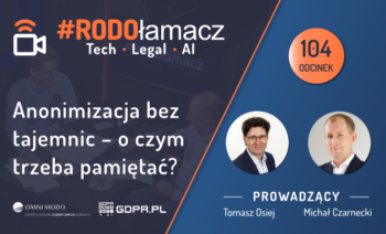 Anonimizacja bez tajemnic – o czym należy pamiętać